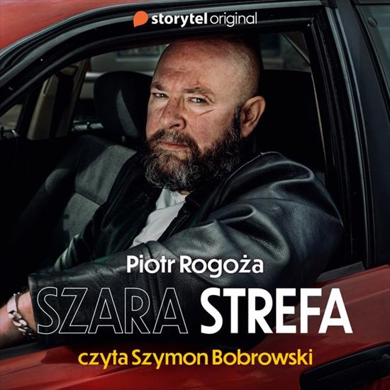 0. Audiobooki nowe - Rogoża Piotr - Szara strefa czyta Szymon Bobrowski.jpg