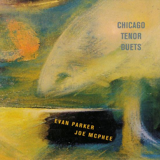 Evan Parker-Joe McPhee - Chicago Tenor Duets - a2442212572_16.jpg